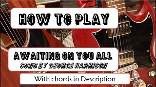 How To Play  Awaiting On You All  George Harrison Tutorial [upl. by Dardani526]