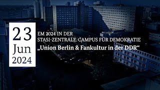 EM 2024 IN DER STASIZENTRALE quotUnion Berlin amp Fankultur in der DDRquot [upl. by Ycinuq]