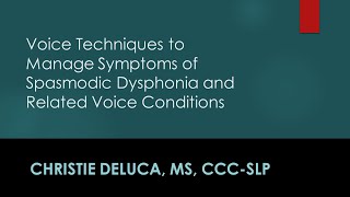 Voice Techniques to Manage Symptoms of Spasmodic Dysphonia and Related Voice Conditions [upl. by Rodman887]