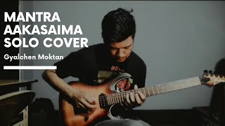 Mantra  Aakasaima  Guitar Solo Cover  Gyalchen Moktan [upl. by Attelrac103]