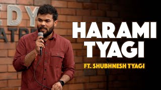 Harami Tyagi  Stand Up Comedy by Shubhnesh Tyagi [upl. by Halli]