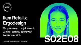 S02E09 Ikea Retail x Ergodesign – cyrkularne projektowanie w Ikea i badanie zachowań konsumenckich [upl. by Nevyar250]