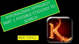 HYPOKALEMIA  CAUSES  APPROACH TO ETIOLOGY  VIDEO 181  MD TOPICS [upl. by Zevahc]