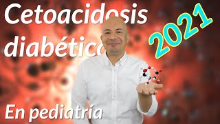 ✅ CETOACIDOSIS DIABETICA EN NIÑOS 2021 🧬 ACTUALIZACIÓN [upl. by Aistek]