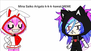 Mina Saiko Arigato kkkkawaii MEME [upl. by Crockett]