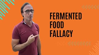 Fermented Foods Benefits Fallacy [upl. by Enhpad]