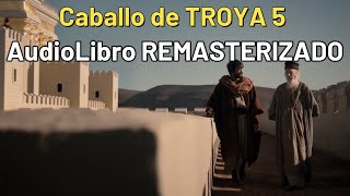 Caballo de TROYA 5 AudioLibro REMASTERZADO [upl. by Ymmij]