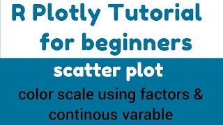 R Plotly Tutorial  Scatter Plot in Plotly  Color scale using factors and continous variables [upl. by Keare]