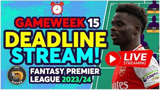 FPL DEADLINE STREAM GAMEWEEK 15  Fantasy Premier League Tips 202324 [upl. by Ariamo228]