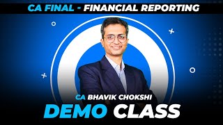 Bhavik Chokshi sir  Demo Classes  CA Final  Financial Reporting [upl. by Nlocnil551]