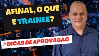 AFINAL o que é um TRAINEE [upl. by Jordanna]