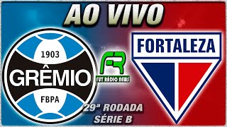 GRÊMIO X FORTALEZA l CAMPEONATO BRASILEIRO l NARRAÇÃO [upl. by Wunder441]