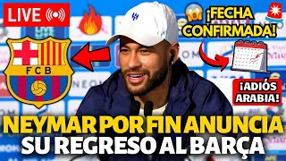 🚨OFICIAL✅ NEYMAR POR FIN ANUNCIA SU REGRESO AL BARCELONA¡FECHA CONFIRMADA¡NOTICIA DE BARCELONA HOY [upl. by Hachman372]