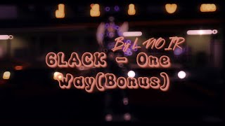 6LACKOne WayBonus [upl. by Norb85]