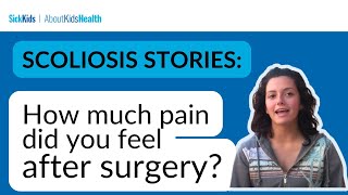 Scoliosis stories How much pain did you feel after the surgery  AboutKidsHealth at SickKids [upl. by Etteinotna882]