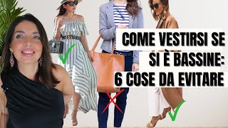 COME VESTIRSI SE SI È BASSE 6 CAPI e accessori DA EVITARE [upl. by Gardiner]