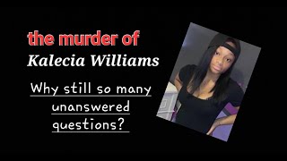 The Case of KALECIA WILLIAMS  Why are there still so many unanswered questions [upl. by Ardet503]