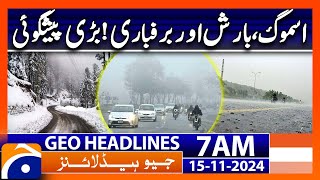 Weather Update Smog Rain amp Snowfall  Geo News 7AM Headlines  15 November 2024 [upl. by Berkshire]