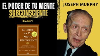 RESUMEN del libro EL PODER DE TU MENTE SUBCONSCIENTE de JOSEPH MURPHY [upl. by Asaert]