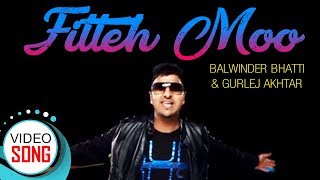 Fitteh Moo  Full Song  Balwinder Bhatti Ft Gurlej Akhtar amp PBN  Punjabi Song  Vvanjhali Records [upl. by Korrie132]