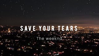 The Weeknd  Save Your Tears  Lyrics [upl. by Didi]