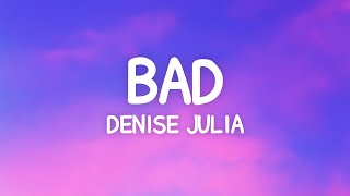 Denise Julia  BAD Lyrics ft PLo [upl. by Apgar63]