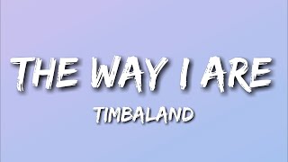 The Way I Are  Timbaland Lyrics [upl. by Annais]