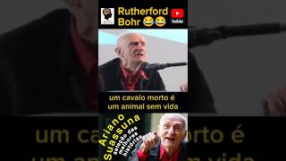 Rutherford Bohr 😂 Ariano Suassuna arianosuassuna autodacompadecida humor territorioconhecimento [upl. by Liscomb169]