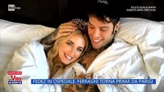 Fedez in ospedale Ferragni torna prima da Parigi  La Vita in diretta  29092023 [upl. by Jarred163]