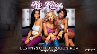 Destinys Child x 2000s Pop Type Beat  No More [upl. by Nonnaihr]