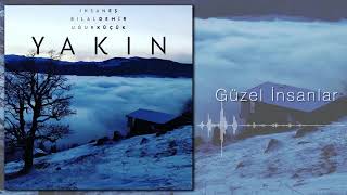 İhsan Eş amp Bilal Demir amp Uğur Küçük  Güzel İnsanlar  Yakın © 2018Kalan Müzik [upl. by Lizzy]