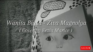 Wanita Biasa  Ziva Magnolya  Cover by Kezia Marice  cover coversong [upl. by Nivlen]