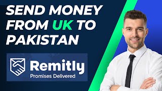 How to Send Money From UK to Pakistan Through Remitly [upl. by Weissberg216]