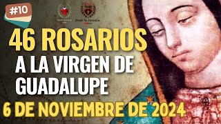 Día 10 de los 46 Rosarios a la Virgen de Guadalupe 6 de Noviembre de 2024 MISTERIOS GLORIOSOS [upl. by Tartaglia]