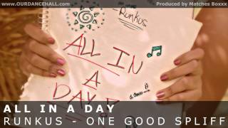 Runkus  One Good Spliff  All In A Day [upl. by Eelessej602]