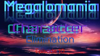 Megalomania Character Elimination 10  An Owed Apology [upl. by Clinton]