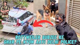 Rottweiler Bubzee Ko Milne Delhi Police Ghar Kyun Aayi Bubzee Police Ko Dekh Ke Darra Ya Nahi [upl. by Arther546]