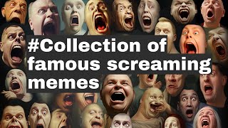 Collection of famous screaming memes [upl. by Rillis]