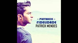 Patrick Mendes  Fidelidade  PLAYBACK [upl. by Hsizan435]