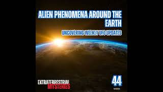 Alien Phenomena Around the Earth Weekly Updates Wk44 [upl. by Ahseiyt]