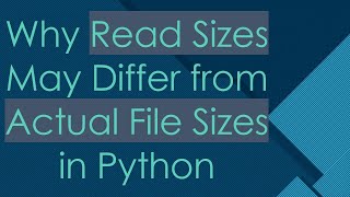 Why Read Sizes May Differ from Actual File Sizes in Python [upl. by Thessa]