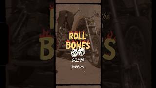 Roll The Bones Premier 522 [upl. by Tare]