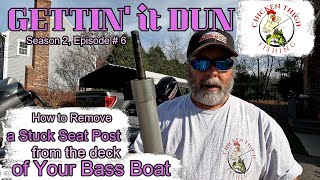 Gettin it Dun S1 Ep 6 How to Remove a Stuck Seat Post from the Deck of Your Bass Boat [upl. by Matland497]