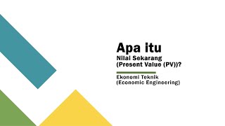 Apa Itu Present Value Nilai Sekerang Ekonomi Teknik [upl. by Wilbur]