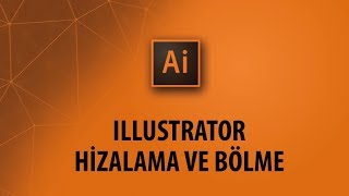 Illustrator Dersleri Hizalama ve biçimleri bölme panelleri [upl. by Bang]