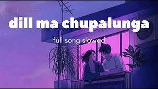 Dill ma chupalunga full song slowed😍 youtubevideo trinding oldsong viral slowed song lofi [upl. by Sonitnatsok]