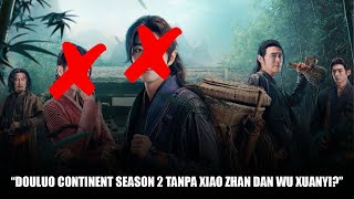 Jadwal Tayang Drama China Douluo Continent Season 2 Tanpa Xiao Zhan dan Wu Xuanyi [upl. by Agnizn]