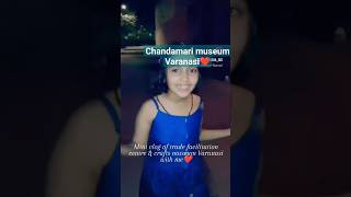 mini vlogvisit to chandmari museumVaranasiUttar Pradesh facilitation crafts museum varanasi [upl. by Lidstone]