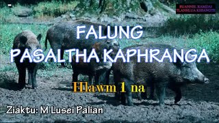 PASALTHA KAPHRANGA Hlawm 1 M Lusei Palian [upl. by Leinadnhoj]