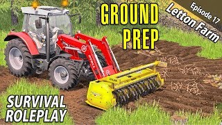 GROUND PREP  Survival Roleplay  Farming Simulator 17  Letton Farm  Ep 17 [upl. by Eihtak]